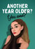 Ariana Grande Funny Birthday Card - Another Year Older? Yes, And? created by Mrs Best Paper Co.