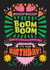 Pretty Birthday Card - Boom Boom Whoop Whoop! created by OBJECTABLES