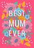 Pretty Mother's Day Card - Best Mum Ever created by Dalia Clark Design