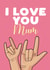 Cute Mother's Day Card - Sign Language - I Love You Mum created by Filthy Sentiments