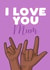 Cute Mother's Day card - I love you - sign language created by Filthy Sentiments
