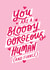 Cute Valentine's Card - You Are A Bloody Gorgeous Human (And Fiancé) created by Jane Katherine Houghton