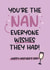 Heartfelt Mother's Day Card For Nan - You're The Nan Everyone Wishes They Had created by Twisted Haggis