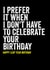 Joke leap year birthday - for friend created by Filthy Sentiments
