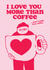 Funny and Cute Coffee Valentines Day Card - Coffee Lovers created by LIAM BETTELEY