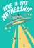 Cute Mother’s Day Card - Love to the Mothership created by The Marmalade Cat