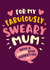Funny Mother’s Day Card - for a fabulously Sweary Mum created by The Typecast Gallery
