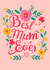 Best Mum Ever - Sweet Mother's Day/Birthday Card - Floral Illustration created by Mrs Best Paper Co.