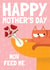 Funny Mother's Day Card - from the Cat - Feed Me created by AbiGoLucky