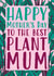 Funny Mother's Day Card - To The Best Plant Mum - House Plants created by Gellie Design