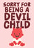 Sorry For Being A Devil Child - Funny Devil Child Card created by Studio Doodles