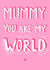 Heartfelt Mother's Day Card - Mummy - My World created by LAURA TRUBY DESIGNS