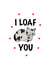 Cute Cat Anniversary/Valentine's Day Card for Significant Other - I Loaf You created by CalligraphyByEmilyM