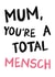 Jewish Mother's Day card - Mum, you're a total mensch created by Oy Vey Studio