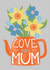 Pretty Floral card for Mum - Mothers Day, Birthday - Love You Mum created by Louise Brainwood