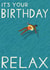 Contemporary Happy Birthday Card - Relax - For Him created by Laura Darrington Design Ltd.