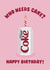 Illustrated Birthday Card - Diet Coke - Who Needs Cake created by Ella Goddard
