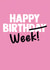 Funny Birthday Card - Happy Birth Week created by I Love My Card