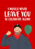 Funny Jurgen Klopp Birthday Card - Leave You To Celebrate Alone created by The Cake Thief