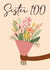 Pretty 100th Birthday Card - for Sister created by Quinton cards