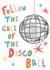 Fun Birthday Card - Follow the Call of the Disco Ball! created by Amy Grant