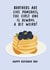 Funny Birthday Card - Brothers are like pancakes, first is always weird created by Lucy Marie Design