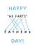Father's Day - Funny Cards For Dad - Happy He Farts Day - Rude - Anagram created by Coja Prints