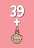 Rude 40th Birthday Card - 39 + 1 - Middle Finger created by fyou cards