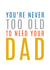 Heartfelt Father's Day Card - You're Never Too Old To Need Your Dad created by Megan Claire
