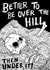 Better to be over the hill then under it - spooky/creepy/horror birthday card created by Evil Eye