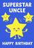 Cute Birthday Card - Uncle - Superstar created by tea please