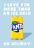 Cute Anniversary Card - I Love Your More Than An Ice Cold Fanta Lemon created by Pink Peach Cards