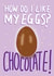 Funny Easter Card - Chocolate Egg created by Sweetlove Press