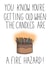 Funny Fire hazard birthday candle for everyone created by prints by beth