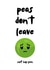 Funny Leaving Card - Peas Don't Leave created by Georgia