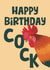Rude Happy Birthday Card - Cock - For Him created by Giddy Kipper