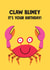 Cute Birthday Card - Crab Joke - Claw Blimey created by Stoats & Weasels