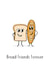 Cute Best Friends Forever Card to send a smile. Especially if they like bread! created by Maddy Bennett
