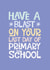 Cute Last Day of Primary School Card - Have a Blast created by Poppy Lane