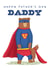 Cute Father's Day Card - For Daddy - Super Daddy Bear created by badgerbee design