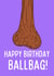 Rude Birthday Card - Happy Birthday Ballbag - Naughty Illustration created by Billy's Ballbags