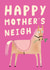 Funny Mother's Day Card - Horse Pun - Happy Mother's Neigh created by AbiGoLucky