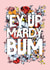 'Ey up Mardy Bum - Hello the Yorkshire Way created by Rebecca Prinn