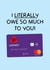 Funny Father's Day Card - Bank of Dad - Dadwest - I literally owe so much to you created by Puns and Needles