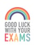 Exam Good Luck Card - GCSEs - A Levels - BTECs - Good Luck created by Studio 9