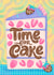 Cute Birthday Card - Slice of Cake - Time for Cake created by Tawn Moore