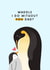Cute Father's Day Card - Penguin Pun - What Would I Do Without You? created by Joanne Hawker