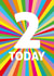 Colourful 2nd Birthday Card - 2 Today created by size3art