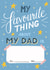 Favourite Thing About My Dad - Heartfelt Father's Day Card - Draw On Yourself created by Silky Rose Design