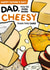 Fun Father's Day card for a Dad Even Cheesier than a Supermarket Cheese Counter created by Chummy Cheese
